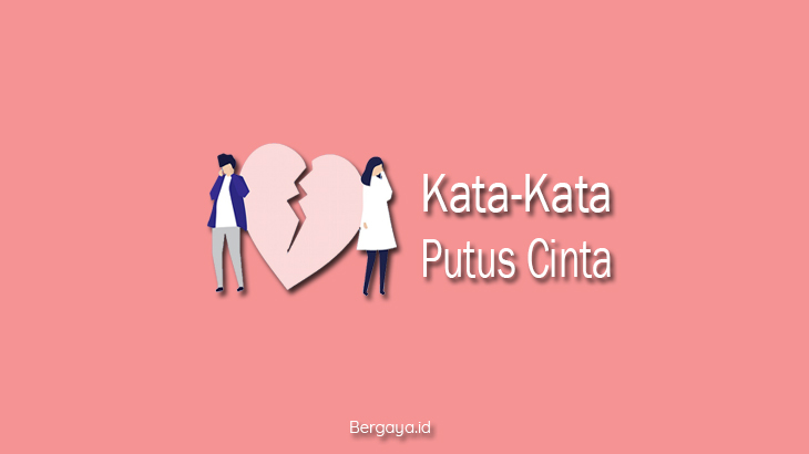 100+ Kata Kata Putus Cinta Sedih yang Menyentuh Hati